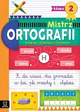 Mistrz ortografii klasa 2 Ortografia i gramatyka w ćwiczeniach Mistrz ortografii klasa 2 Ortografia i gramatyka w ćwiczeniach