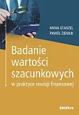 Badanie wartości szacunkowych w praktyce rewizji finansowej Badanie wartości szacunkowych w praktyce rewizji finansowej