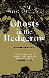 Ghosts in the HedgerowTom Moorhouse Ghosts in the HedgerowTom Moorhouse