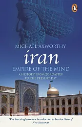 Iran: Empire of the MindMichael Axworthy