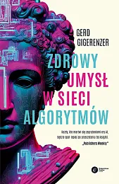 Zdrowy umysł w sieci algorytmówGerd Gigerenzer Zdrowy umysł w sieci algorytmówGerd Gigerenzer