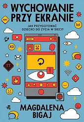 Wychowanie przy ekranieMagdalena Bigaj