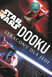 Star Wars. Dooku. Stracony dla JediCavan Scott Star Wars. Dooku. Stracony dla JediCavan Scott