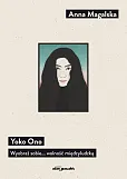 Yoko Ono. Wyobraź sobie... wolność międzyludzką Yoko Ono. Wyobraź sobie... wolność międzyludzką