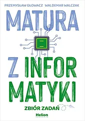 Matura z informatyki. Zbiór zadań Matura z informatyki. Zbiór zadań