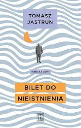 Bilet do nieistnieniaTomasz Jastrun