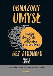 Obnażony umysł. Twoja droga do wolności,Annie Grace Obnażony umysł. Twoja droga do wolności,Annie Grace