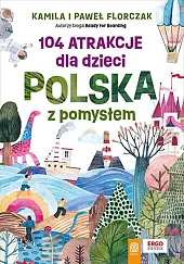104 atrakcje dla dzieci. Polska z,Kamila Florczak