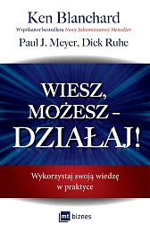 Wiesz, możesz DZIAŁAJ!Ken Blanchard Wiesz, możesz DZIAŁAJ!Ken Blanchard