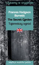 The Secret Garden / Tajemniczy ogródHodgson Burnett Frances The Secret Garden / Tajemniczy ogródHodgson Burnett Frances