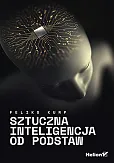 Sztuczna inteligencja od podstaw Sztuczna inteligencja od podstaw