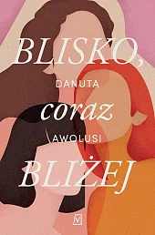 Blisko, coraz bliżejDanuta Awolusi Blisko, coraz bliżejDanuta Awolusi