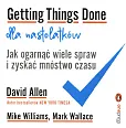 Getting Things Done dla nastolatków. Jak ogarnąć wiele spraw i zyskać mnóstwo czasu Getting Things Done dla nastolatków. Jak ogarnąć wiele spraw i zyskać mnóstwo czasu