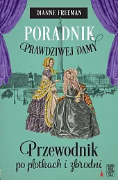 Poradnik prawdziwej damy Przewodnik po plotkach,Dianne Freeman