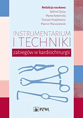 Instrumentarium i techniki zabiegów w kardiochirurgiiSabina Dyszy Instrumentarium i techniki zabiegów w kardiochirurgiiSabina Dyszy