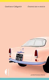 Ostatnie lato w mieścieGianfranco Calligarich