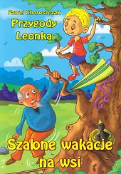 Przygody Leonka Szalone wakacje na wsiPaweł Choroszczak