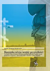 Rosyjska wizja wojny przyszłościDamian Kasprzycki Daniel
