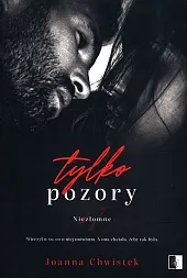 Tylko pozory Tom 1Joanna Chwistek