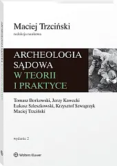 Archeologia sądowa w teorii i praktyce Archeologia sądowa w teorii i praktyce