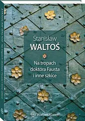 Na tropach doktora Fausta i inne szkice [PRZEDSPRZEDAŻ]