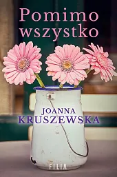 Pomimo wszystkoJoanna Kruszewska