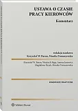 Ustawa o czasie pracy kierowców. Komentarz Ustawa o czasie pracy kierowców. Komentarz