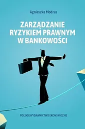 Zarządzanie ryzykiem prawnym w bankowości Zarządzanie ryzykiem prawnym w bankowości