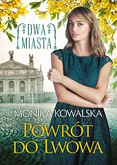 Powrót do Lwowa Dwa miasta Tom,Monika Kowalska