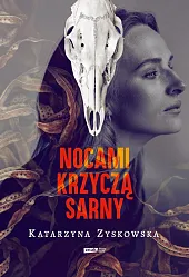 Nocami krzyczą sarnyKatarzyna Zyskowska Nocami krzyczą sarnyKatarzyna Zyskowska