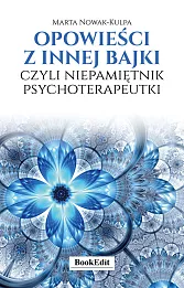 Opowieści z innej bajki, czyli niepamiętnik psychoterapeutki Opowieści z innej bajki, czyli niepamiętnik psychoterapeutki