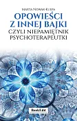 Opowieści z innej bajki, czyli niepamiętnik psychoterapeutki