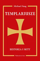 Templariusze Historia i mityMichael Haag