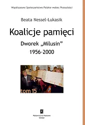 Koalicje pamięci Dworek „Milusin” 1956-2000Beata Nessel-Łukasik