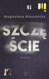 SzczęścieMagdalena Miecznicka
