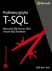 Podstawy języka T-SQL: Microsoft SQL Server,Ben-Gan Itzik