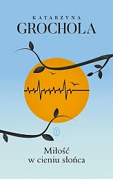 Miłość w cieniu słońcaKatarzyna Grochola
