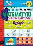 Mistrz matematyki klasy 1-3 Tabliczka mnożenia Mistrz matematyki klasy 1-3 Tabliczka mnożenia