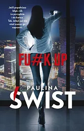 Fu#k upPaulina Świst Fu#k upPaulina Świst