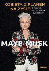 Kobieta z planem na życie. O,Maye Musk Kobieta z planem na życie. O,Maye Musk