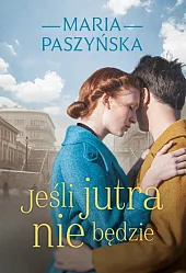 Jeśli jutra nie będzieMaria Paszyńska