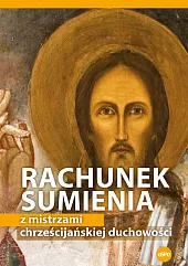 Rachunek sumienia z mistrzami chrześcijańskiej duchowościMichał Wilk