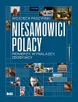 Niesamowici Polacy. Pionierzy, wynalazcy, zdobywcy Niesamowici Polacy. Pionierzy, wynalazcy, zdobywcy