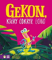 Gekon, który odkrył echoRachel Bright