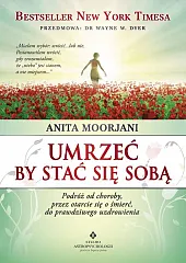 Umrzeć by stać się sobąAnita Moorjani