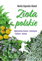 Zioła polskieMonika Gajewska-Okonek Zioła polskieMonika Gajewska-Okonek