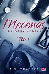 Mecenas. Miłosny kodeks. Tom 1B.A. Obarska