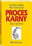 Proces karny. Zarys systemu Proces karny. Zarys systemu