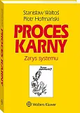 Proces karny. Zarys systemu Proces karny. Zarys systemu