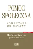 Pomoc społeczna. Komentarz do ustawy Pomoc społeczna. Komentarz do ustawy